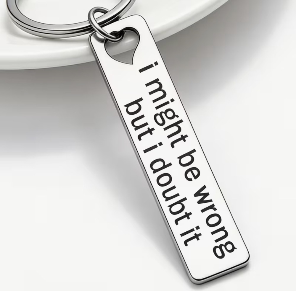 3/$25 I Might Be Wrong But I Doubt It Stainless Steel Keychain NEW